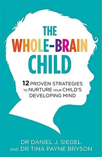 The Whole-Brain Child: 12 Proven Strategies to . Bryson, Siegel** - Image 19
