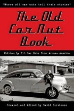 The Old Car Nut Book: "Where old ca..., Dickinson, Davi