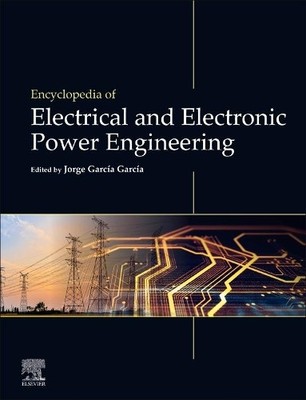 Encyclopedia of Electrical and Electronic Power Engineering - 9780128212042