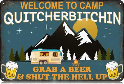 Welcome to Camp Quitcherbitchin Grab a Beer and Shut The Hell Up Metal Tin Signs