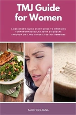 TMJ Guide for Women: A Beginner's Quick Start Guide to Managing Temporomandibula