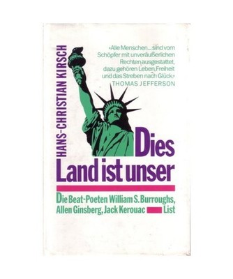 Dies Land ist unser. Die Beat-Poeten William S. Burroughs, Allen Ginsberg, Jack 