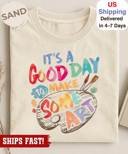 Art Teacher Gift, It's A Good Day To Make Art T Shirt, Gift For Teacher, Art Tea