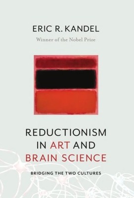 REDUCTIONISM IN ART & BRAIN SCIENCE by Eric R. Columbia University Medical