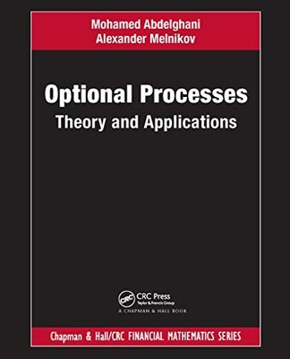 Chapman and Hall/Crc Financial Mathematics Ser.: Optional Processes : Theory ...