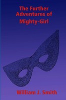 William J. Smith | The Further Adventures Of Mighty-Girl | Taschenbuch (2012)
