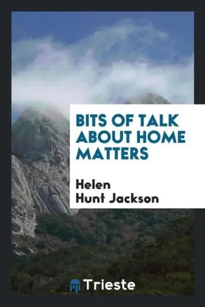 Helen Hunt Jackson | Bits Of Talk About Home Matters | Taschenbuch | Englisch-image