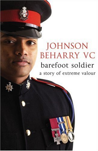 Barefoot Soldier: A Story of Extreme Valour By Johnson Beharry