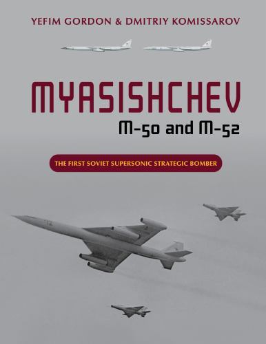 Myasishchev : M-50 and M-52: the First Soviet Supersonic Strategic Bomber by ...