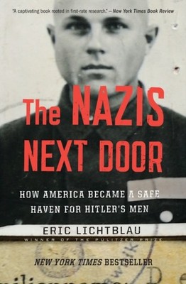 Nazis Next Door The How America Became a Safe Haven by Eric Lichtblau PAPERBACK