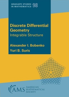 Discrete Differential Geometry by Alexander I. Bobenko, Yuri ... - 9781470474560