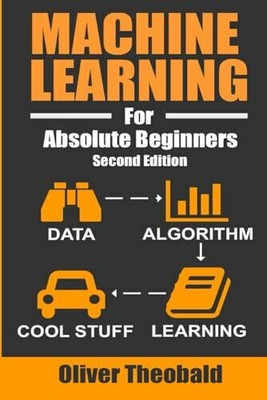 Machine Learning For Absolute Beginners: A Plain English Introduction (AI, Buch