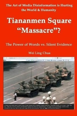 Tiananmen Square ''Massacre''? The Power of Words vs. Silent Evidence by Wei Ling 
