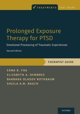 PROLONGED EXPOSURE THERAPY FOR PTSD: EMOTIONAL PROCESSING By Edna Foa