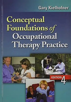 Conceptual Foundations of Occupational Therapy Practice - Gary Kielhofner