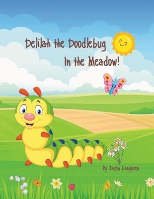 Delilah the Doodlebug in the Meadow! by Jason Laughren Paperback Book