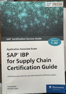Sap Ibp for Supply Chain Certification Guide : Application Associate Exam, Pa...