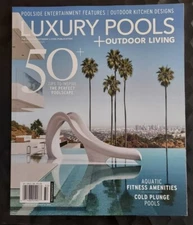 LUXURY POOLS + OUTDOOR LIVING Magazine Spring Summer 2023 - 50 Tips to Inspire