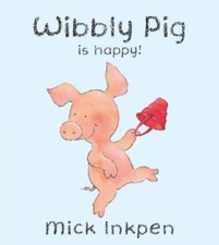 Wibbly Pig is Happy By  Mick Inkpen. 9780340911235