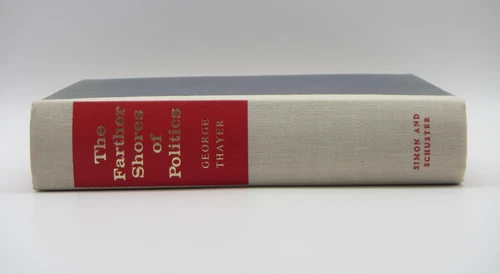 The Farther Shores of Politcs - George Thayer HCDJ First Printing 1967 - 画像8/14
