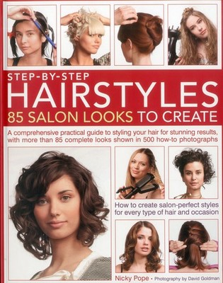 Step-by-Step Hairstyles: 85 Salon Looks to Create: A comprehensive guide to ...
