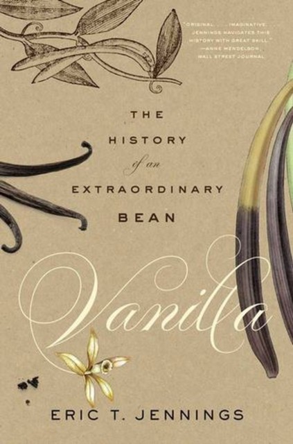 Vanilla : The History Of An Extraordinary Bean Eric T. Jennings - Image 3
