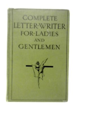 The Complete Letter Writer for Ladies and Gentlemen (No Author) (ID:79163)