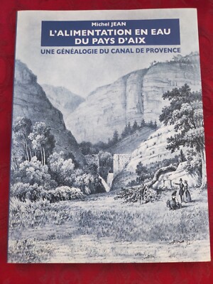 M Jean: Die Wasserversorgung des Pays d'Aix - eine Genealogie des Canal de Provence