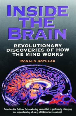 Inside the Brain : Revolutionary Discoveries of How the Mind Works by Ronald...