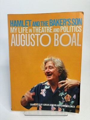 Hamlet and the Baker's Son My Life in Theatre and Politics by Augusto Boal