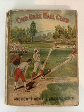 Our Base Ball Club And How We Won The Championship Noah Brooks 1884 1st Edition