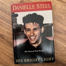His Bright Light: The Story of Nick Traina by Danielle Steel hardcover