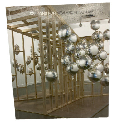 Pavilions For New Architecture Monash University Museum of Art PB 2005