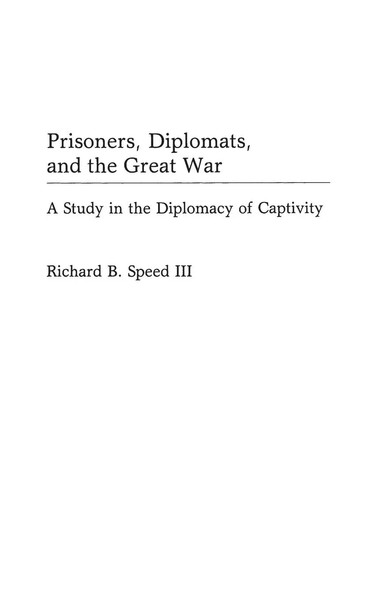 Richard Speed | Prisoners, Diplomats, And The Great War | Buch | Englisch (1990)-image