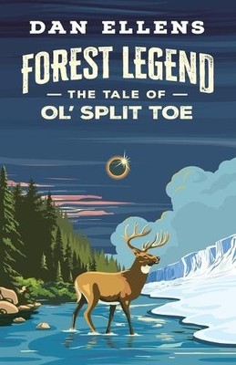 Forest Legend: The Tale of Ol Split Toe By Dan Ellens - New Copy - 9781968761080