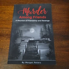 Murder Among Friends: A Reunion of Friendship and Revenge By Margot Peters