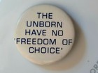 1970's "THE UNBORN HAVE NO FREEDOM OF CHOICE" ANTI-ABORTION  PINBACK BUTTON  — photo 4
