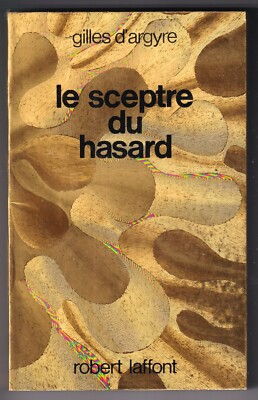 GILLES D'ARGYRE: DAS ZEPTER DES ZUFALLS. LAFFONT. ANDERS UND MORGEN. 1974.