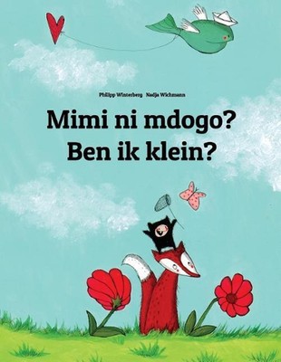 Mimi ni mdogo? Ben ik klein?: Swahili-Flemish (Vlaams): Children's Picture Book 