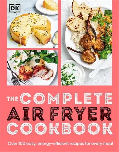 The Complete Air Fryer Cookbook : Over 100 Easy, Energy-Efficient Recipes For Every Meal Dk - Image 4