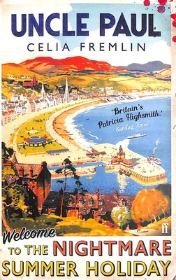 Uncle Paul: Welcome to the Nightmare Summer Holiday by Fremlin, Celia
