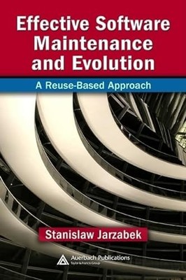 Effective Software Maintenance and Evolution: A Reuse-Based Approach