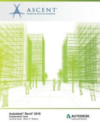 Autodesk Revit 2018: Collaboration Tools - Metric: Autodesk Authorized Publ...