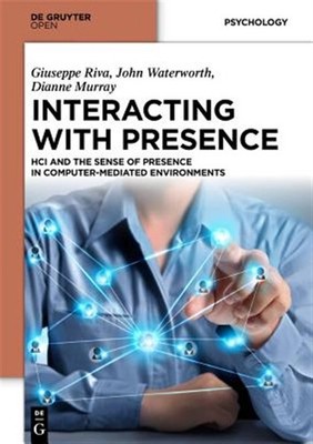 Interacting With Presence : HCI and the Sense of Presence in Computer-Mediate...