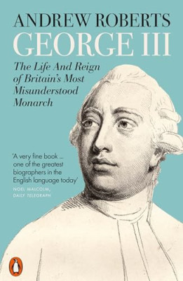George III: The Life and Reign of Britain's Most Misund - Paperback NEW Roberts,