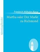 Martha Oder Der Markt Zu Richmond | Buch | 9783843060356