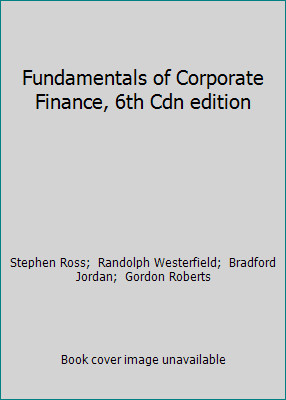 Fundamentals of Corporate Finance, 6th Cdn edition