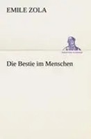 Emile Zola | Die Bestie Im Menschen | Taschenbuch | Deutsch (2012) | 408 S.