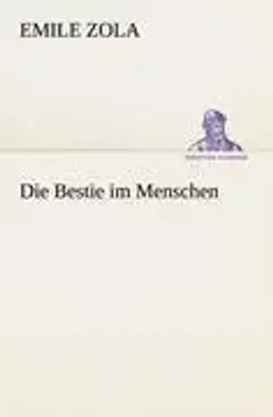 Emile Zola | Die Bestie Im Menschen | Taschenbuch | Deutsch (2012) | 408 S.-image