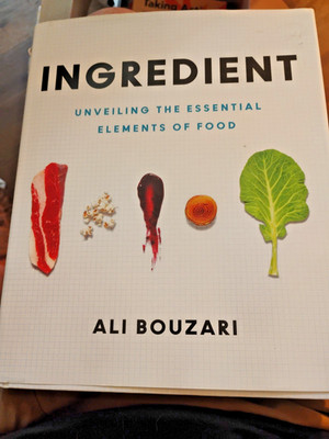Ingredient : Unveiling the Essential Elements of Food by Ali Bouzari (2016,...